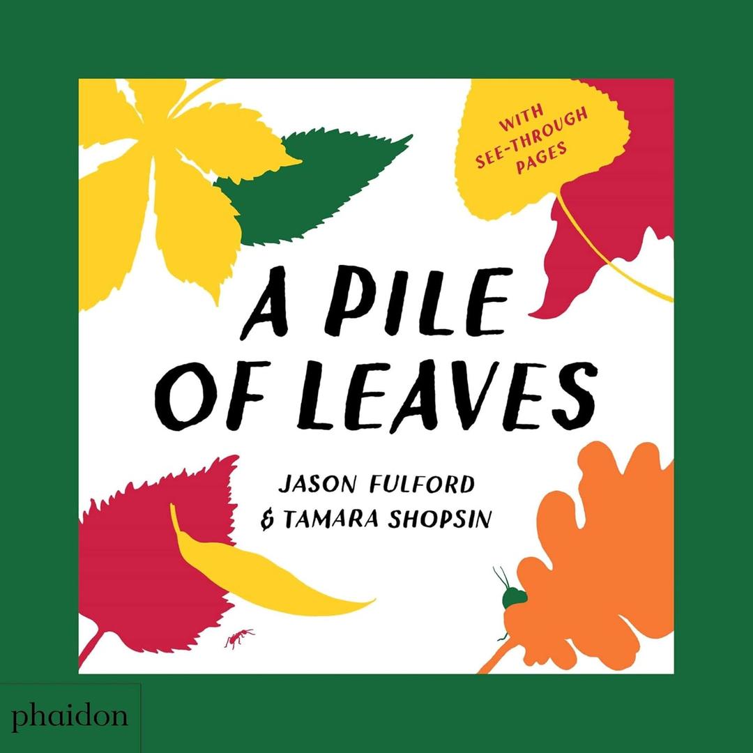A Pile of Leaves: Published in collaboration with the Whitney Museum of American Art, Board Book