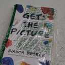 Get the Picture: A Mind-Bending Journey among the Inspired Artists and Obsessive Art Fiends Who Taught Me How to See