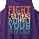 Fight For Those Without Your Privilege - Womens Rights Tank Top, Medium