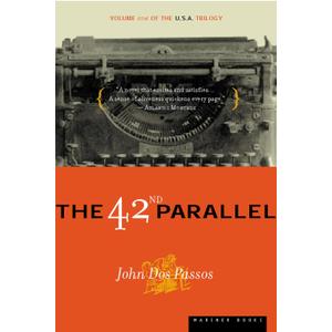 The 42nd Parallel: Volume One of the U.S.A. Trilogy