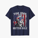Too Cool For British Rule - USA American Flag 4th of July T-Shirt, Size 3XL