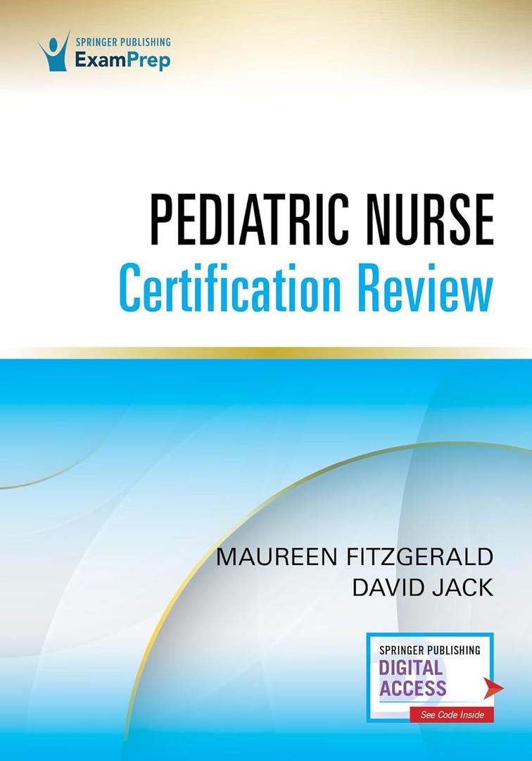 Pediatric Nurse Certification Review 1st Edition Pediatric Nursing Review (PED- BC), CPN Exam Review That Includes Digital Content Via ExamPrepConnect