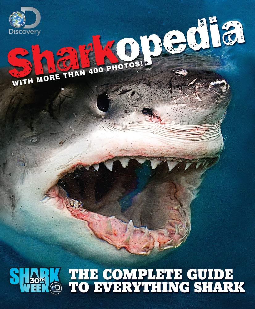 Discovery Channel Sharkopedia: The Complete Guide to Everything Shark