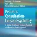 Pediatric Consultation-Liaison Psychiatry: A Global, Healthcare Systems-Focused, and Problem-Based Approach by Anthony P. S. Guerrero (Editor), Paul C. Lee (Editor), Norbert Skokauskas (Editor)