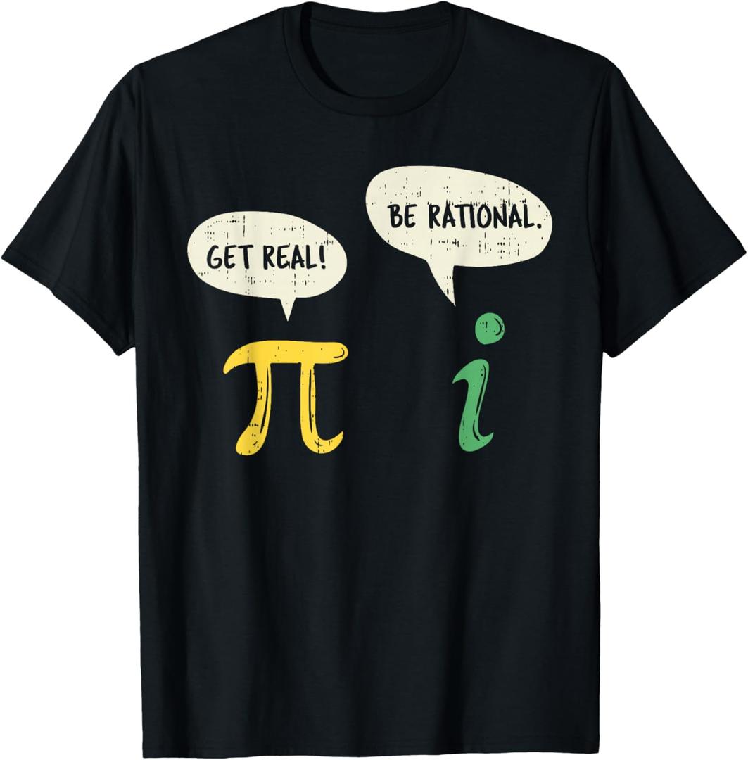 Funny Get Real Be Rational Shirt Pi Math Teacher Geek Gift T-Shirt, S