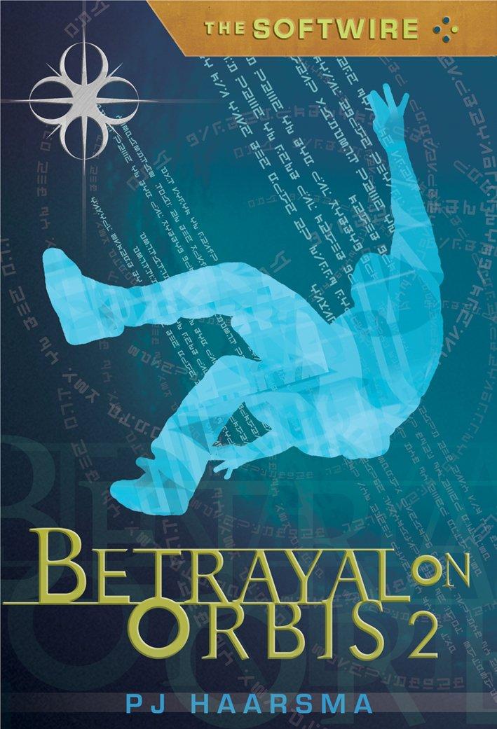 Betrayal on Orbis 2 (The Softwire #2)