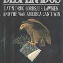 Desperados: Latin Druglords, U.S. Lawmen, and the War America Can't Win