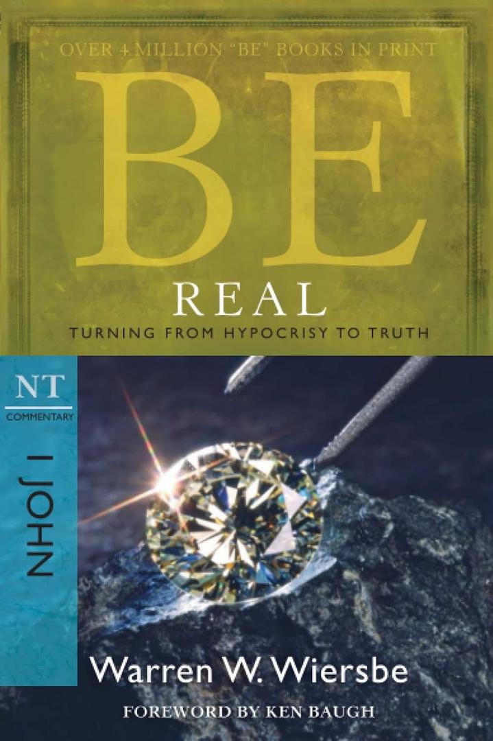 Be Real (1 John): Turning from Hypocrisy to Truth (The BE Series Commentary) Paperback