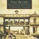 Oak Bluffs: The Cottage City Years On Martha's Vineyard (MA) (Images of America)