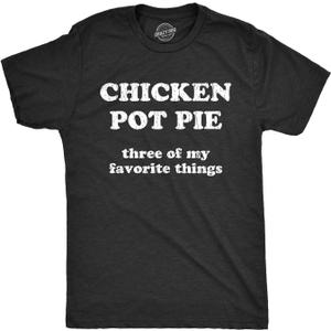 Mens Chicken Pot Pie 3 of My Favorite Things Funny Sarcastic T Shirt (Black, M)