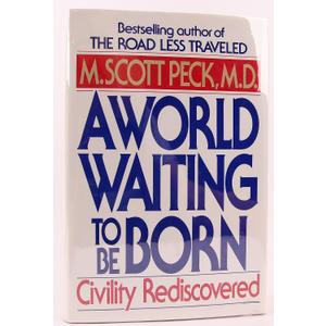 A World Waiting to be Born: Civility Rediscovered