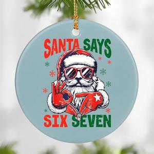 Santa Says Six Seven Christmas Ornament, Funny Teen Slang 67 Ornament, Funny Christmas Ornaments 2025, Meme Ornaments for Christmas Tree, 67 Meme Gifts, Stocking Stuffers for Teens Pack of 3