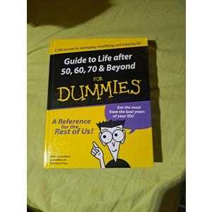 Guide to Life After 50, 60, 70 and Beyond for Dummies