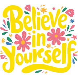 Believe in Yourself Quote Positive Life Quotes Pastel Color Flowers Wall Decal Wall Dcor Vinyl Sticker Size: 28 x 28