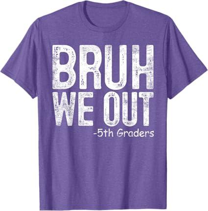 Bruh We Out 5th Graders Fifth Grade Graduation Class Of 2024 T-Shirt (Small, Purple Heather )