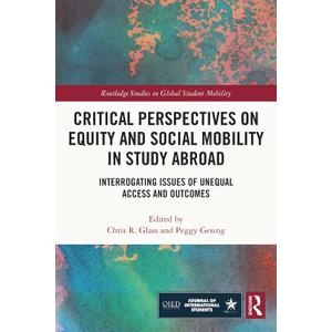 Critical Perspectives on Equity and Social Mobility in Study Abroad (Routledge Studies in Global Student Mobility)
