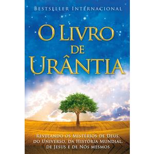 O Livro de Urntia / The Urantia Book: Revelando os Misterios de Deus, do Universo, de Jesus e Sobre Nos Mesmos / Revealing the Mysteries of God, the ... Jesus, and Ourselves (Portuguese Edition)