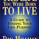 The Life You Were Born to Live: A Guide to Finding Your Life Purpose