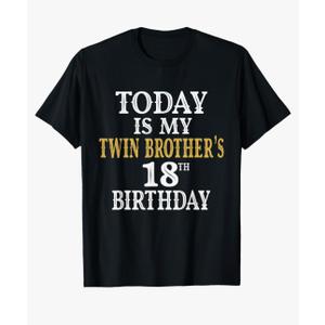 Today Is My Twin Brother's 18th Birthday Party 18 Years Old T-Shirt Small