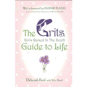 Grits (Girls Raised in the South) Guide to Life