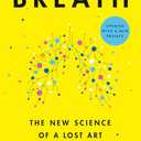 Breath: The New Science of a Lost Art