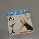 Yogalates: The Breakthrough Workout That Combines the Best of Yoga and Pilates