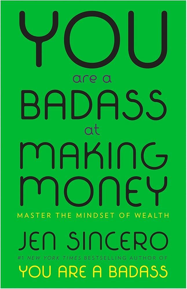 You Are a Badass at Making Money: Master the Mindset of Wealth
