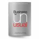 Business As Unusual: The Handbook for Leading and Managing Organizational Change