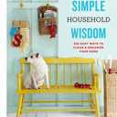 Good Housekeeping Simple Household Wisdom: 425 Easy Ways to Clean & Organize Your Home (Volume 1) (Simple Wisdom)