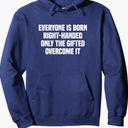 Everyone Is Born Right Handed Lefty Funny Left Handed Pullover Hoodie, Size Small