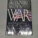 A Country Made by War: From the Revolution to Vietnam: The Story of America's Rise to Power, Hardcover