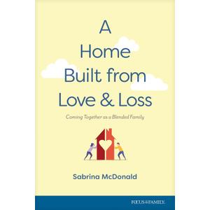 A Home Built from Love and Loss: Coming Together as a Blended Family