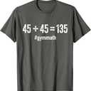 45 + 45 = 135 Funny Gym Math Fitness T-Shirt GREY, Small
