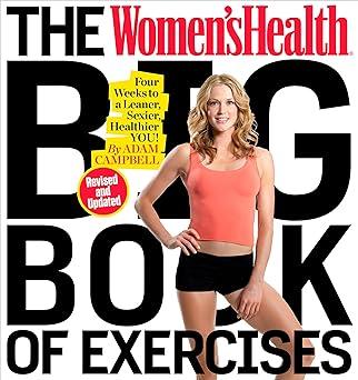 The Women's Health Big Book of Exercises: Four Weeks to a Leaner, Sexier, Healthier You! Paperback – October 25, 2016