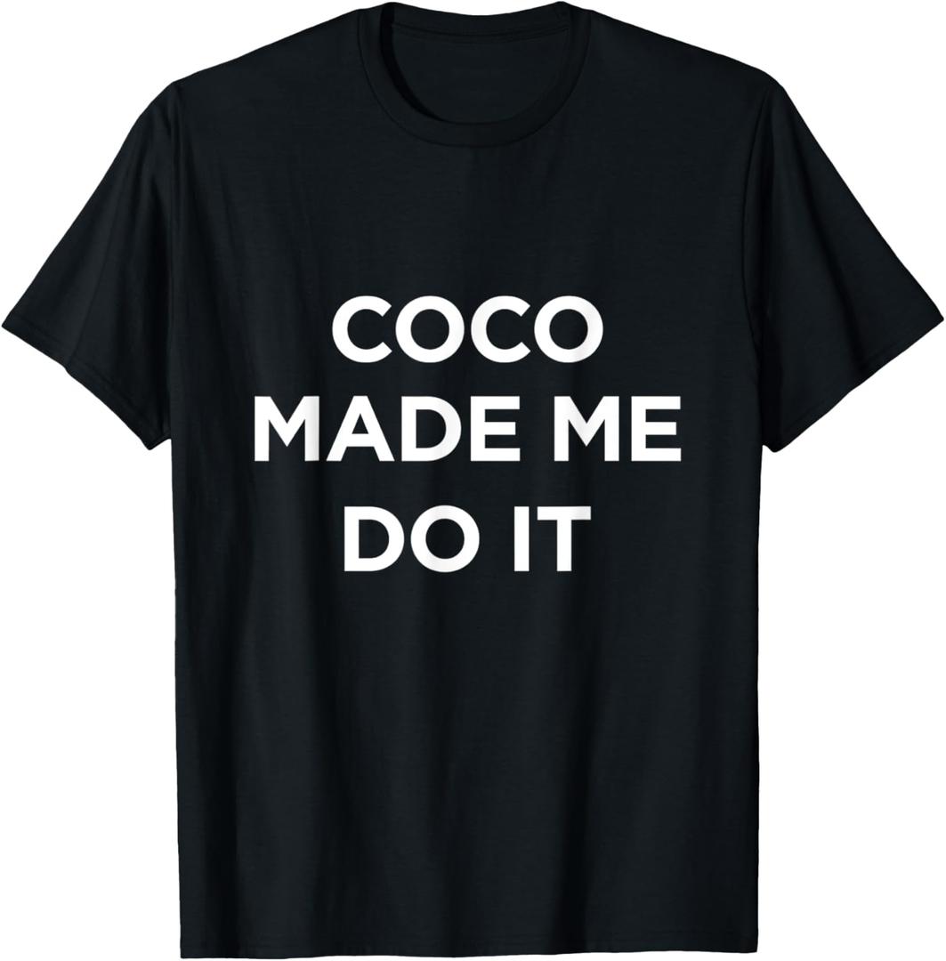 Coco Made Me Do It Shirt T-Shirt, Small