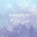 Managing My Mental Health A Mental Health Journal, Goal Planner, and Coloring Book: A Mental Health Journal for Overachievers (Paperback)