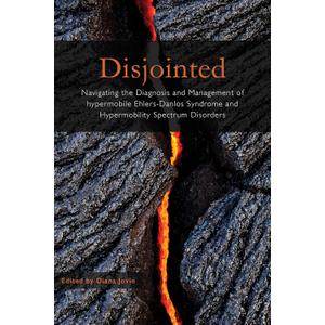 Disjointed Navigating the Diagnosis and Management of Hypermobile Ehlers-Danlos Syndrome and Hypermobility Spectrum Disorders