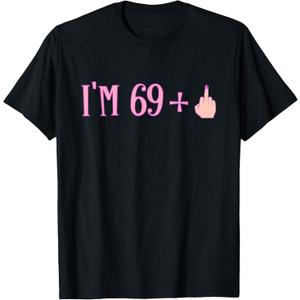 Rude I'm 69 Plus Middle Finger Gift - Funny 70th Birthday T-Shirt (Black, Small)
