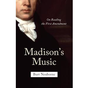 Madison's Music: On Reading the First Amendment