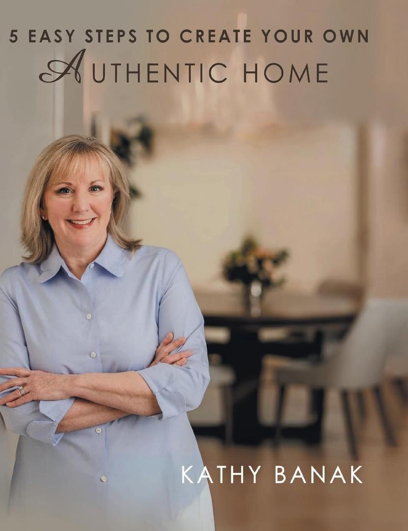 5 Easy Steps to Create Your Own Authentic Home, Book 