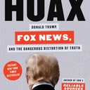 Hoax: Donald Trump, Fox News, and the Dangerous Distortion of Truth