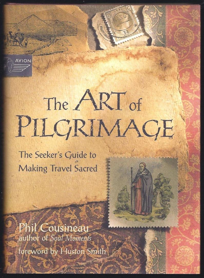 The Art of Pilgrimage: A Seeker's Guide to Making Travel Sacred - Paperback
