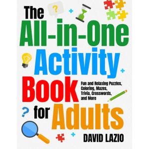 The All-in-One Activity Book for Adults: Fun and Relaxing Puzzles, Coloring, Mazes, Trivia, Crosswords, and More