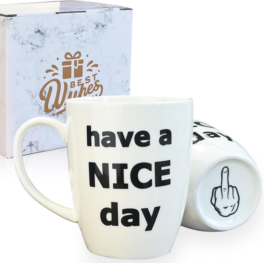 Have a Nice Day Funny Coffee Mug, White Elephant Gag Christmas Gifts for Women Men Adults Wife Mom Dad Friend Valentines Day Annicersary Bithday Present - 14oz (White)