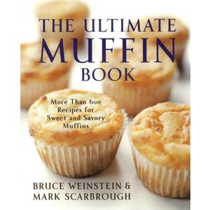 The Ultimate Muffin Book: More Than 600 Recipes for Sweet and Savory Muffins (Ultimate Cookbooks)