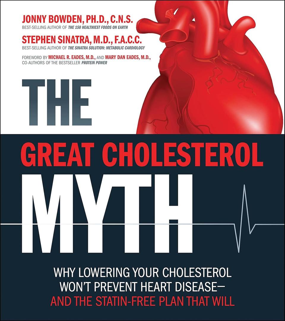 The Great Cholesterol Myth: Why Lowering Your Cholesterol Won't Prevent Heart Disease-and the Statin-Free Plan That Will, Book