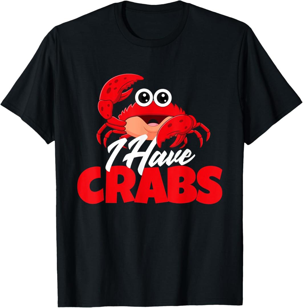 I Have Crabs - Crabbing Crabber Crab Crustacean Lover Ocean T-Shirt (Black)