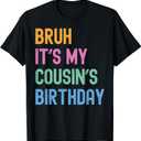Bruh It's My Cousin's Birthday Bro Funny Family Bday Party T-Shirt, Kid 6