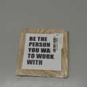 Inspirational Wood Sign for Office Decor, Decorative Wooden Signs and Plaques, Desk Decor Art, Office Gift, Be the Person You Want to Work with Sign 5.9×5.9×0.7inches