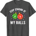 Stop Staring At My Balls Funny Dirty Christmas Adult Humor T-Shirt, Size M